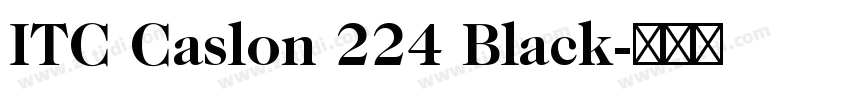 ITC Caslon 224 Black字体转换